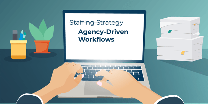 How Agency-Driven Workflows Quietly Rewrite Your Staffing Strategy